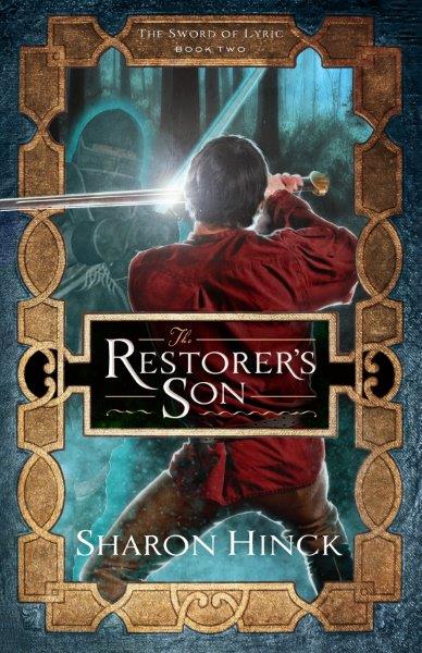 The Sword of Lyric book 2: The Restorer’s Son